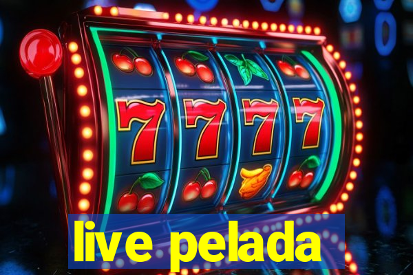 live pelada